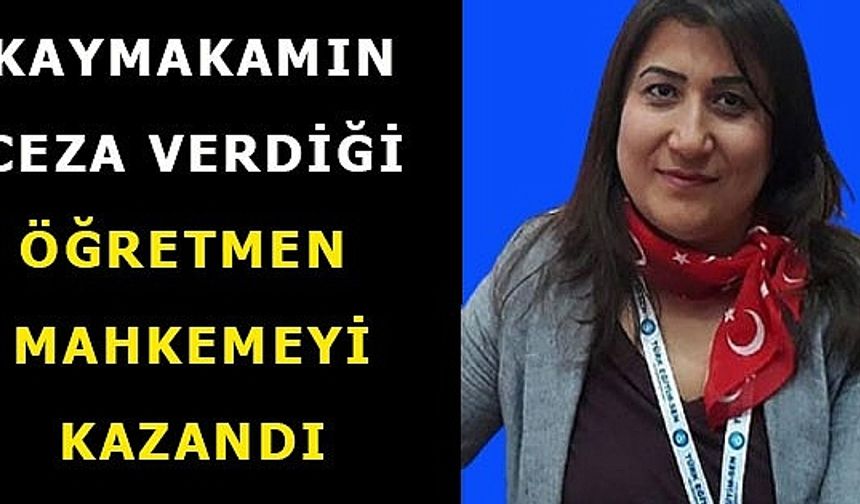 Mahkemeden Güzel Haber: Kaymakamın Verdiği Eğitim Dışı Göreve Gitmeme Cezasına İptal